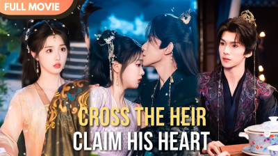 Watch 'Cross the Heir Claim His Heart' Short Drama FREE [Full Episodes] (Short Drama Online)