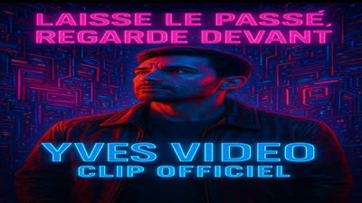 Laisse le passé, regarde devant Yves  vidéo Clip officiel