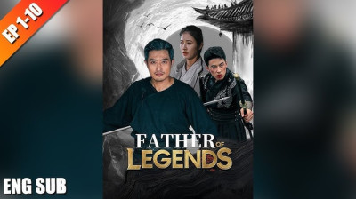 Watch 'Father of Legends' Short Drama FREE [Full Episodes] (Short Drama Online)