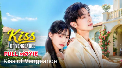 Watch 'Kiss of Vengeance' Short Drama FREE [Full Episodes] (Short Drama Online)