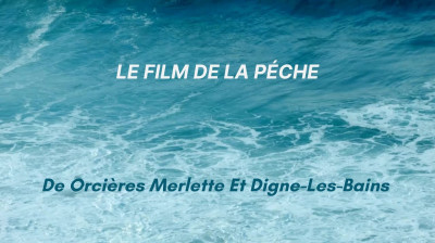 Le Film De La Pèche De Orcières Merlette Et Digne Les Bains