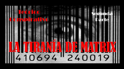 LA TIRANÍA DE MATRIX - PARTE 2.