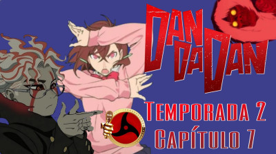 DANDADAN - TEMPORADA 2: EPISODIO 7 ESPAÑOL LATINO (Shonen Dubs)